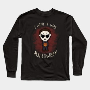 I wish it was Halloween Long Sleeve T-Shirt